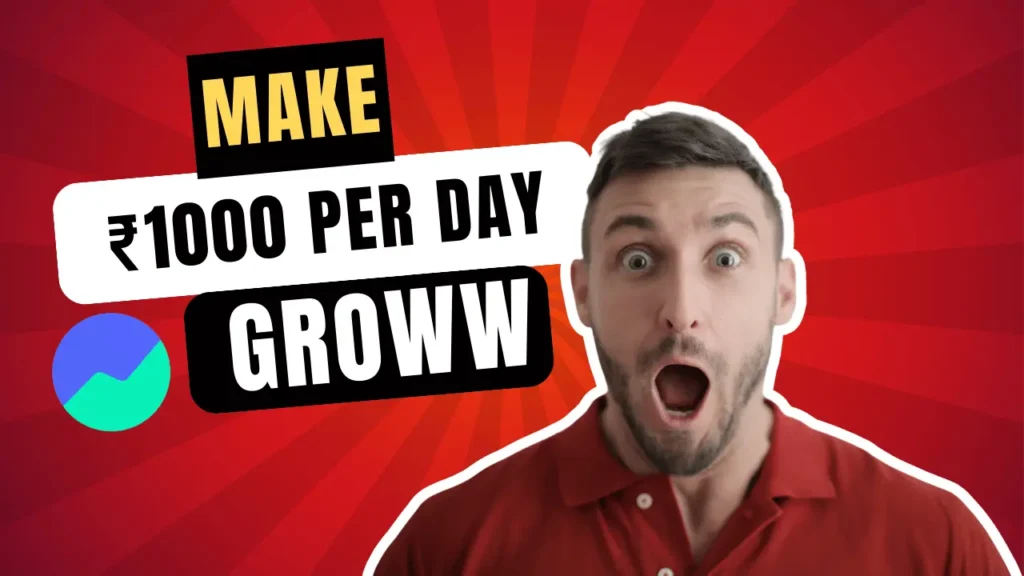 How to Make ₹1000 Per Day Through Groww